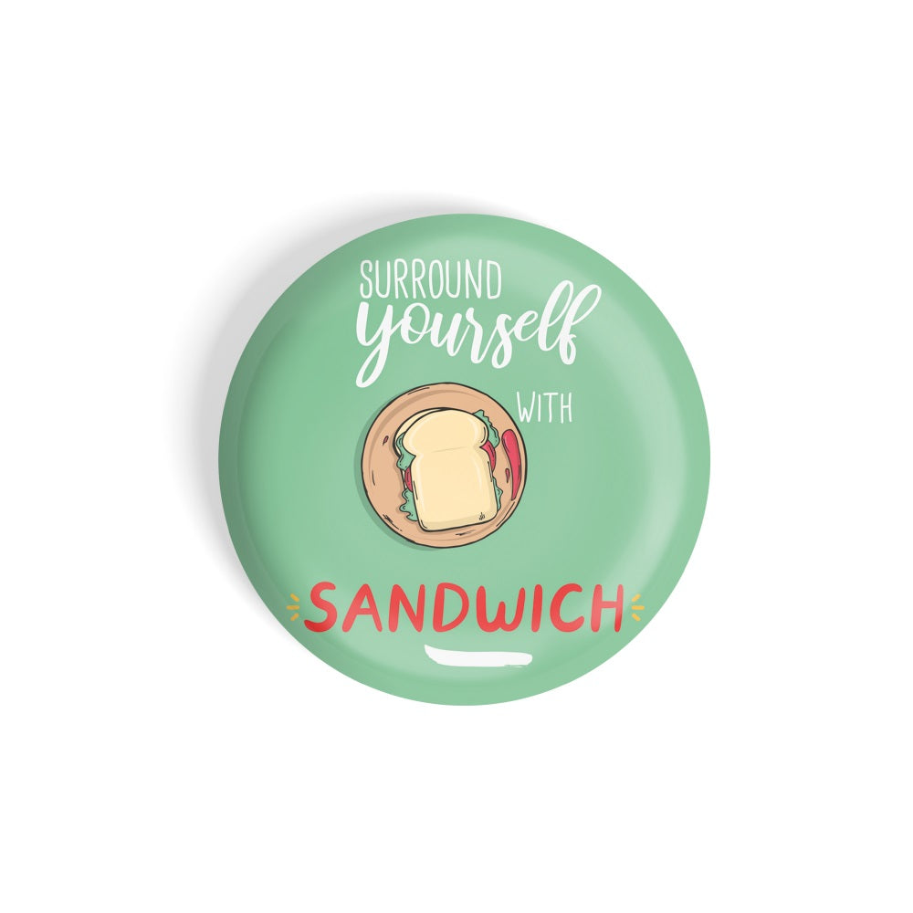 dhcrafts Round Fridge Magnet Green Color Surround Yourself With Sandwich D8 Glossy Finish Design Pack of 1 (58 mm)